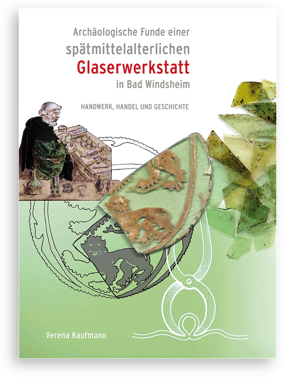 Publikation: Archäologische Funde einer spätmittelalterlichen Glaswerkstatt in Bad Windsheim